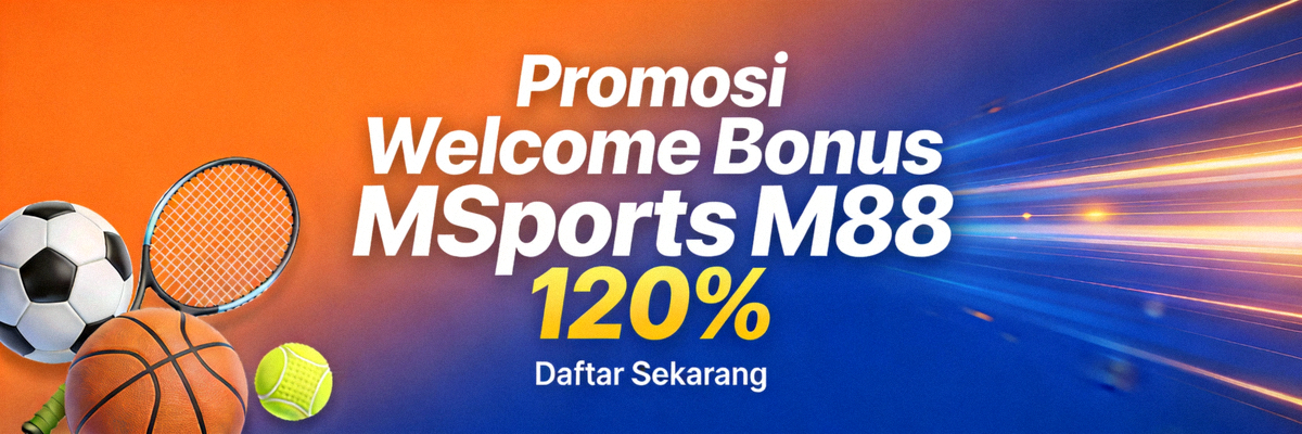 Promosi Welcome Bonus MSports M88 120%
